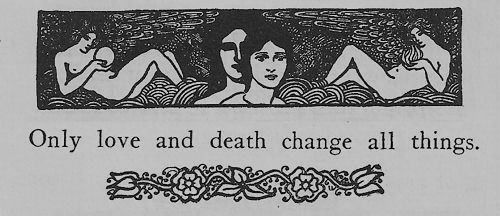 only love and death changes all things